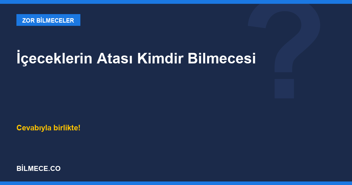 İçeceklerin Atası Kimdir Bilmecesi kapak görseli