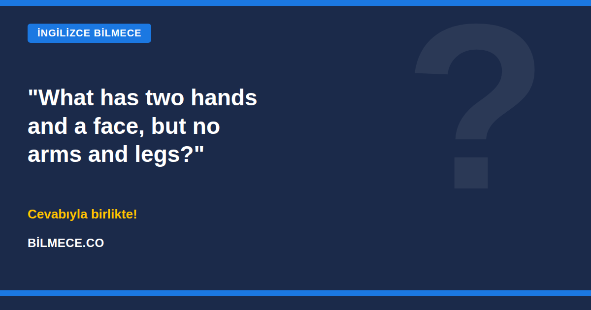 What has two hands and a face, but no arms and legs? Bilmecesi kapak görseli