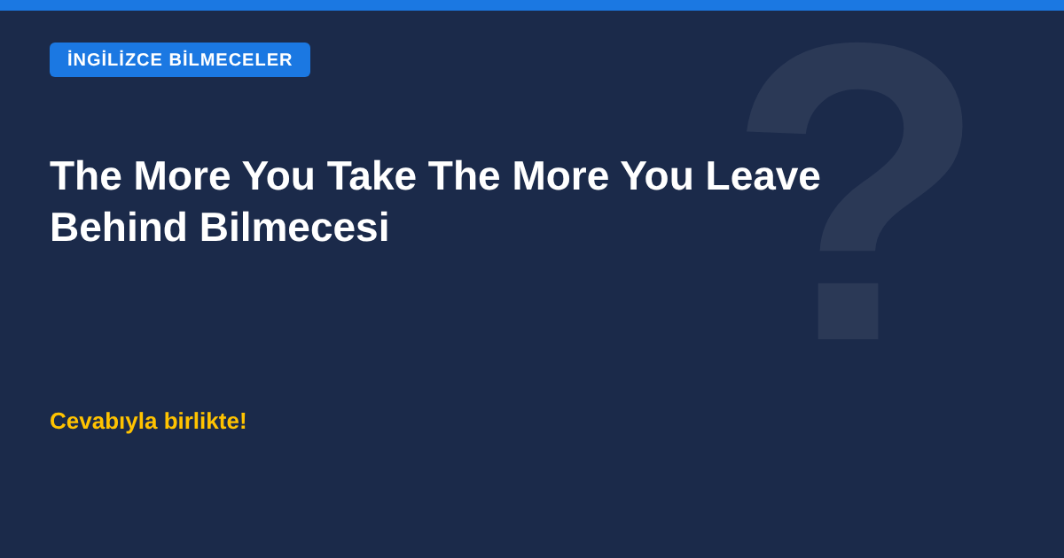 The More You Take The More You Leave Behind bilmecesi kapak görseli - İngilizce Bilmeceler