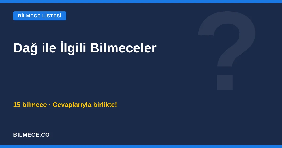Dağ ile İlgili Bilmeceler ve Cevapları