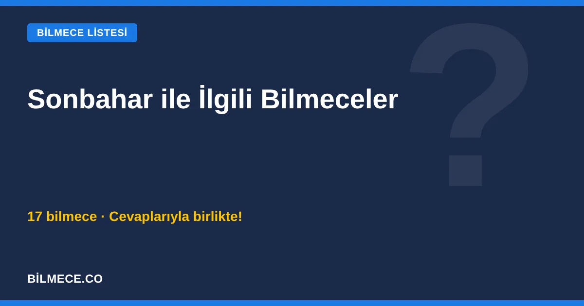 Sonbahar ile İlgili Bilmeceler ve Cevapları